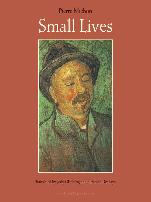 Title details for Small Lives by Pierre Michon - Available